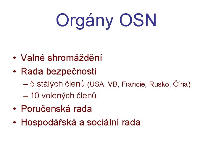 Orgány OSN • Valné shromáždění • Rada bezpečnosti – 5 stálých členů (USA, VB,