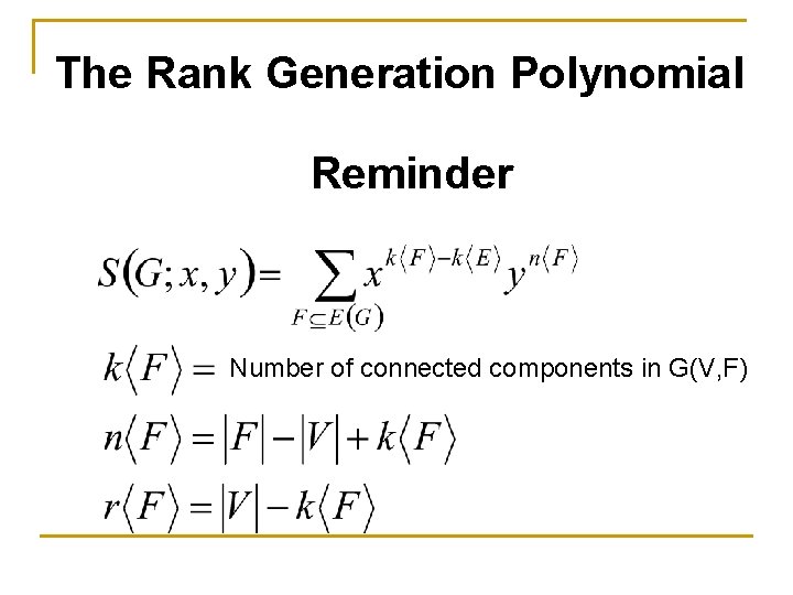 The Rank Generation Polynomial Reminder Number of connected components in G(V, F) 