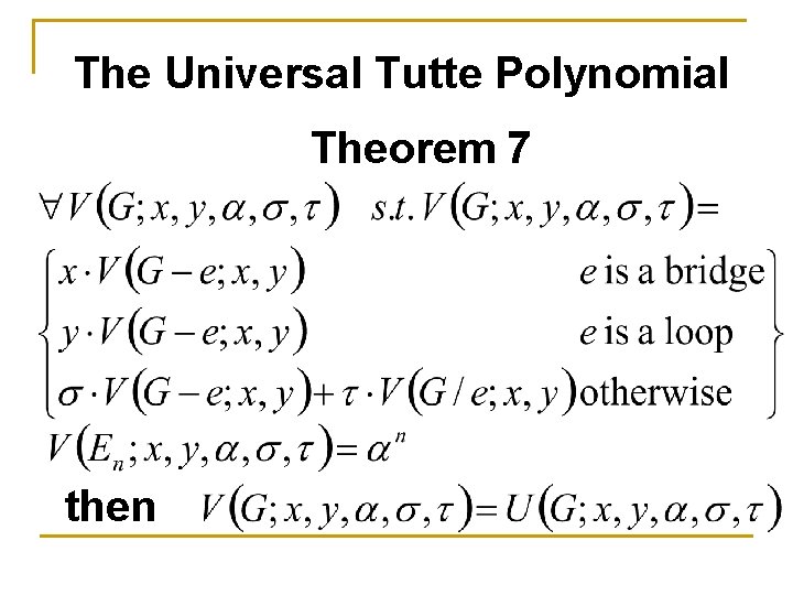 The Universal Tutte Polynomial Theorem 7 then 