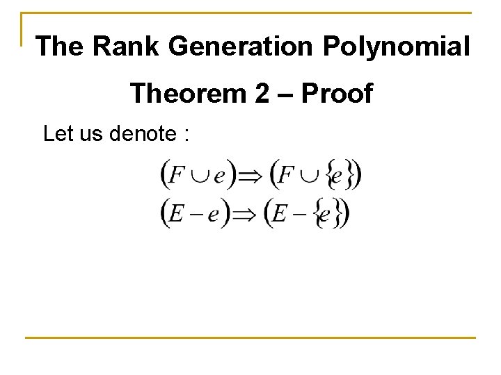 The Rank Generation Polynomial Theorem 2 – Proof Let us denote : 