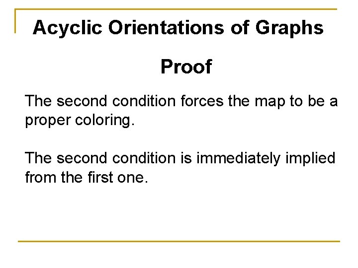 Acyclic Orientations of Graphs Proof The secondition forces the map to be a proper