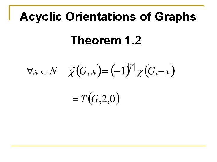 Acyclic Orientations of Graphs Theorem 1. 2 