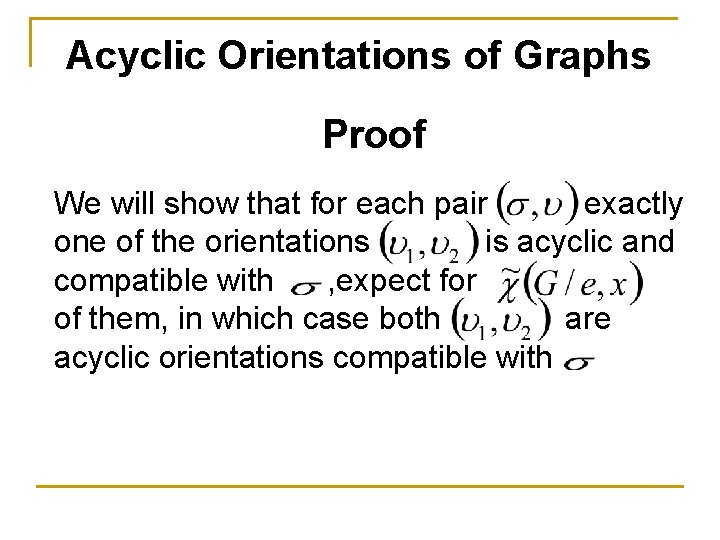 Acyclic Orientations of Graphs Proof We will show that for each pair exactly one