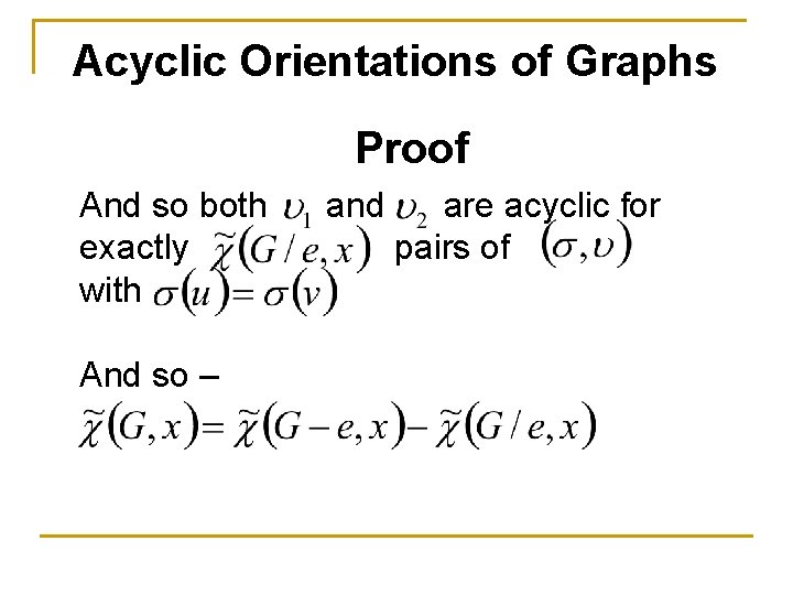 Acyclic Orientations of Graphs Proof And so both exactly with And so – and