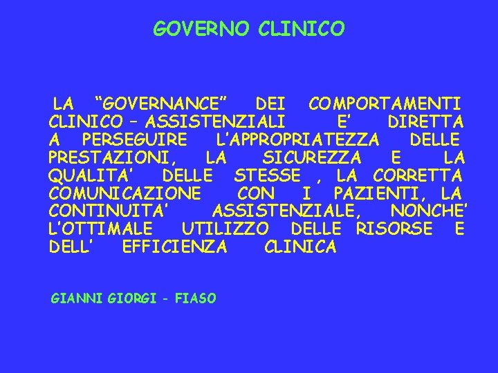 GOVERNO CLINICO LA “GOVERNANCE” DEI COMPORTAMENTI CLINICO – ASSISTENZIALI E’ DIRETTA A PERSEGUIRE L’APPROPRIATEZZA