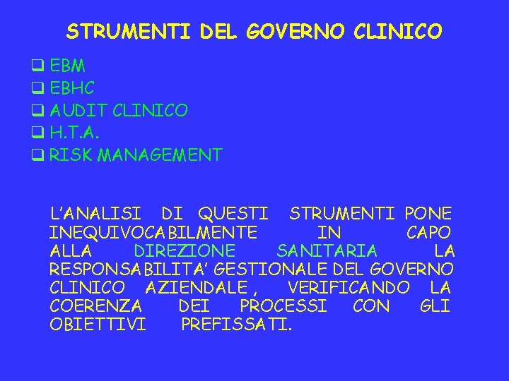 STRUMENTI DEL GOVERNO CLINICO q EBM q EBHC q AUDIT CLINICO q H. T.