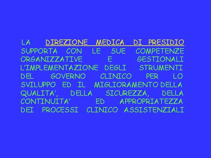 LA DIREZIONE MEDICA DI PRESIDIO SUPPORTA CON LE SUE COMPETENZE ORGANIZZATIVE E GESTIONALI L’IMPLEMENTAZIONE