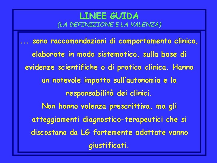 LINEE GUIDA (LA DEFINIZIONE E LA VALENZA) . . . sono raccomandazioni di comportamento