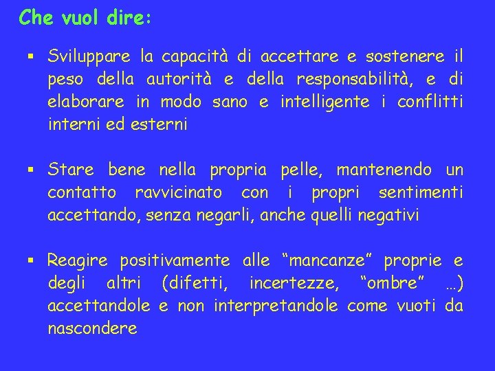 Che vuol dire: § Sviluppare la capacità di accettare e sostenere il peso della