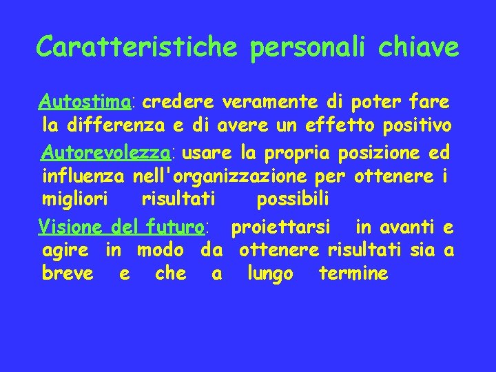 Caratteristiche personali chiave Autostima: credere veramente di poter fare la differenza e di avere