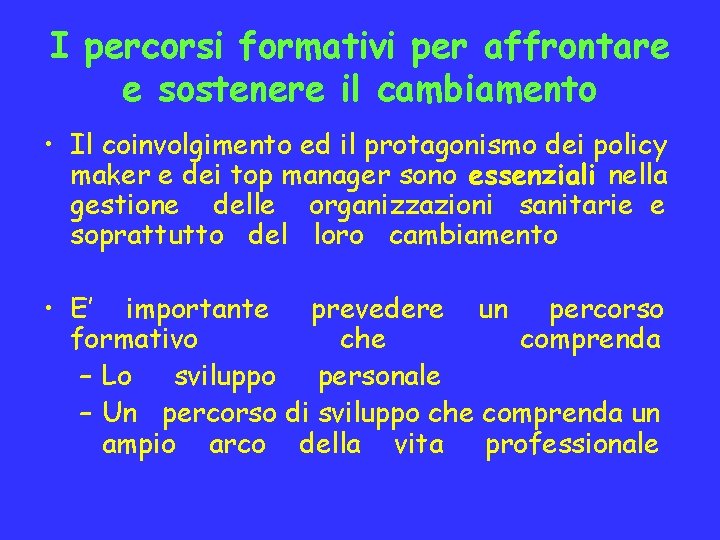 I percorsi formativi per affrontare e sostenere il cambiamento • Il coinvolgimento ed il