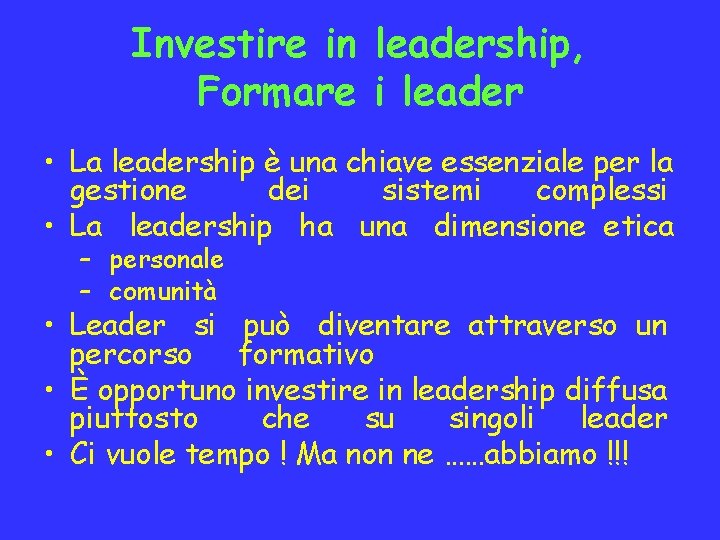 Investire in leadership, Formare i leader • La leadership è una chiave essenziale per