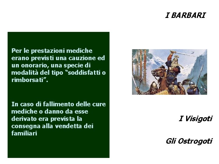 I BARBARI Per le prestazioni mediche erano previsti una cauzione ed un onorario, una