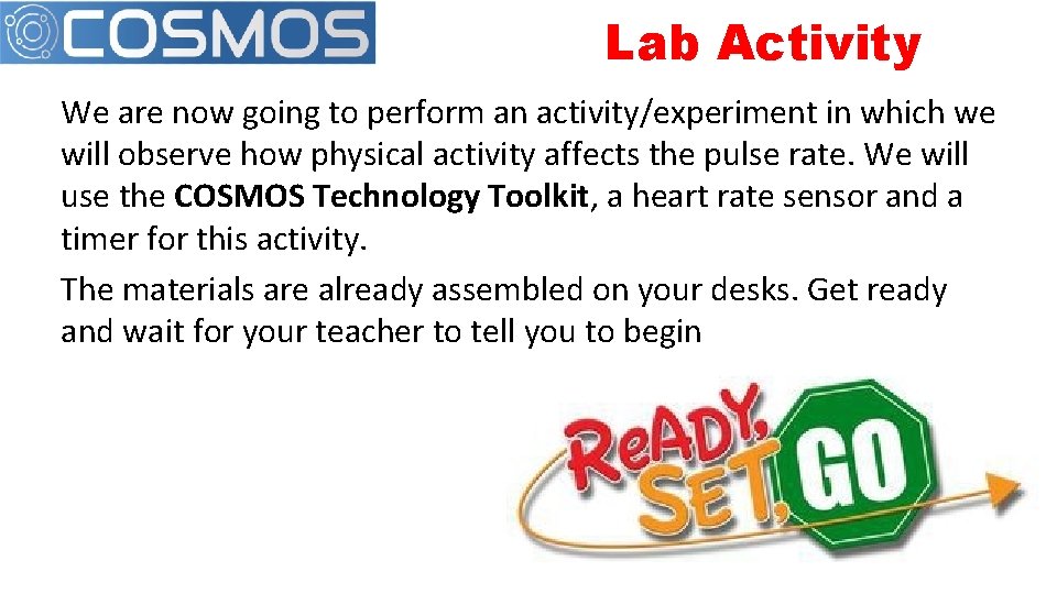 Lab Activity We are now going to perform an activity/experiment in which we will