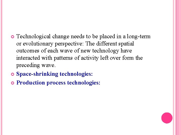 Technological change needs to be placed in a long-term or evolutionary perspective: The different