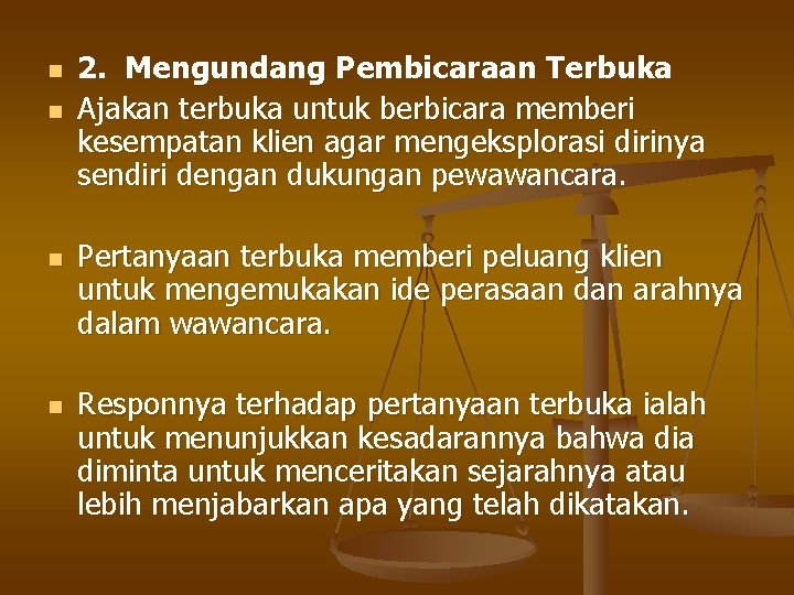 n n 2. Mengundang Pembicaraan Terbuka Ajakan terbuka untuk berbicara memberi kesempatan klien agar