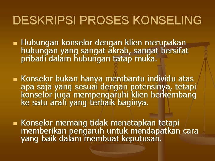 DESKRIPSI PROSES KONSELING n n n Hubungan konselor dengan klien merupakan hubungan yang sangat