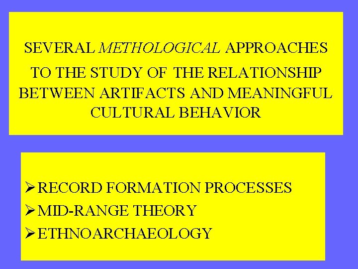 SEVERAL METHOLOGICAL APPROACHES TO THE STUDY OF THE RELATIONSHIP BETWEEN ARTIFACTS AND MEANINGFUL CULTURAL