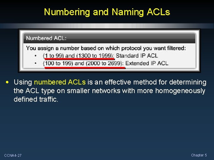 Numbering and Naming ACLs • Using numbered ACLs is an effective method for determining