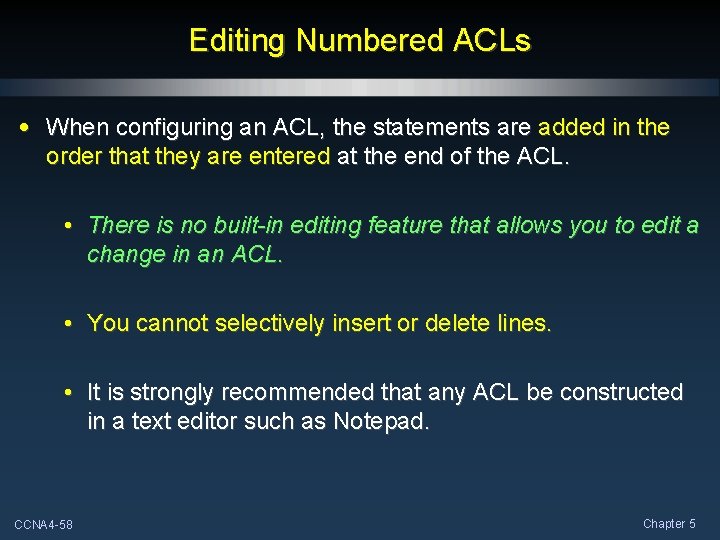 Editing Numbered ACLs • When configuring an ACL, the statements are added in the