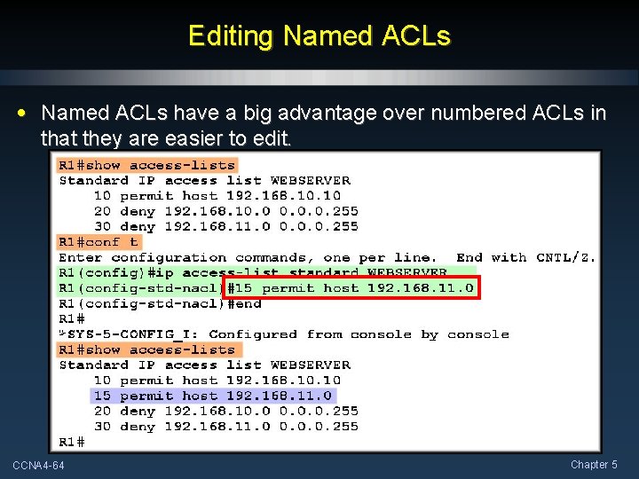 Editing Named ACLs • Named ACLs have a big advantage over numbered ACLs in