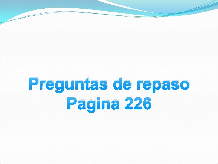Preguntas de repaso Pagina 226 Preguntas de repaso Pagina 226