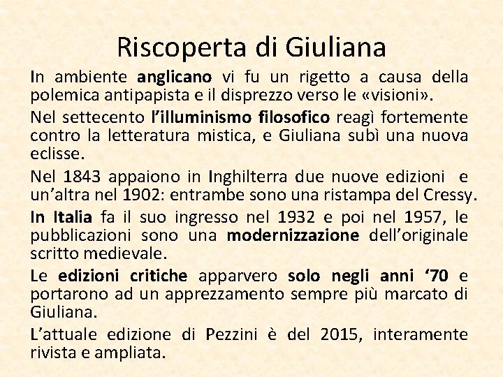 Riscoperta di Giuliana In ambiente anglicano vi fu un rigetto a causa della polemica