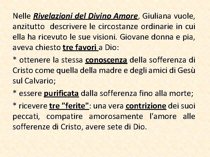 Nelle Rivelazioni del Divino Amore, Giuliana vuole, anzitutto descrivere le circostanze ordinarie in cui