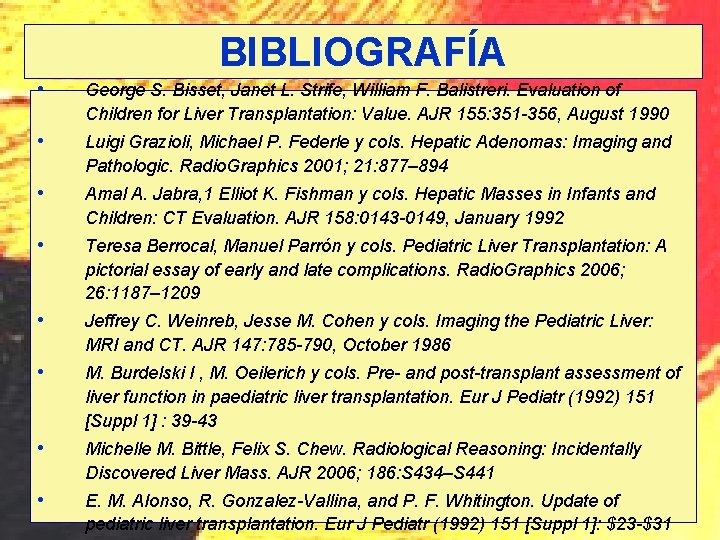 BIBLIOGRAFÍA • George S. Bisset, Janet L. Strife, William F. Balistreri. Evaluation of Children BIBLIOGRAFÍA • George S. Bisset, Janet L. Strife, William F. Balistreri. Evaluation of Children