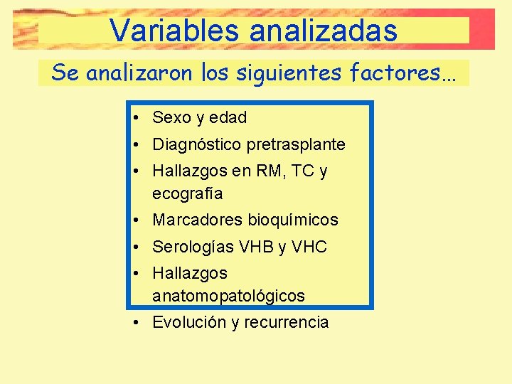 Variables analizadas Se analizaron los siguientes factores… • Sexo y edad • Diagnóstico pretrasplante Variables analizadas Se analizaron los siguientes factores… • Sexo y edad • Diagnóstico pretrasplante