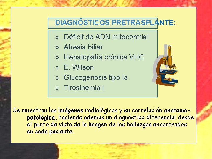 u DIAGNÓSTICOS PRETRASPLANTE: » » » Déficit de ADN mitocontrial Atresia biliar Hepatopatía crónica u DIAGNÓSTICOS PRETRASPLANTE: » » » Déficit de ADN mitocontrial Atresia biliar Hepatopatía crónica