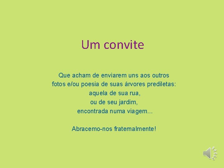 Um convite Que acham de enviarem uns aos outros fotos e/ou poesia de suas