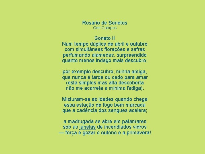 Rosário de Sonetos Geir Campos Soneto II Num tempo dúplice de abril e outubro