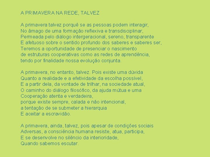 A PRIMAVERA NA REDE, TALVEZ A primavera talvez porquê se as pessoas podem interagir,