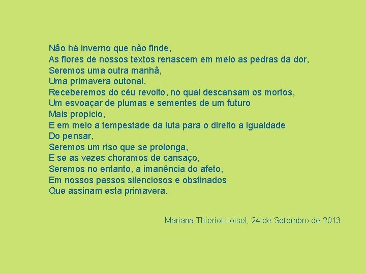Não há inverno que não finde, As flores de nossos textos renascem em meio