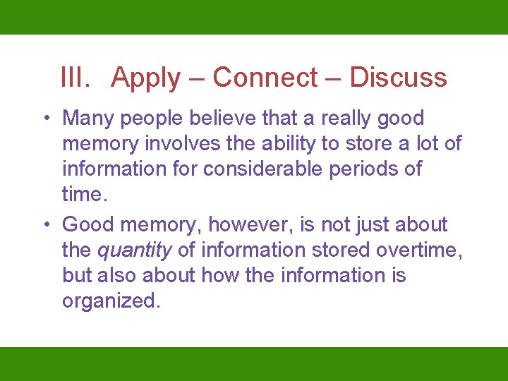 III. Apply – Connect – Discuss • Many people believe that a really good