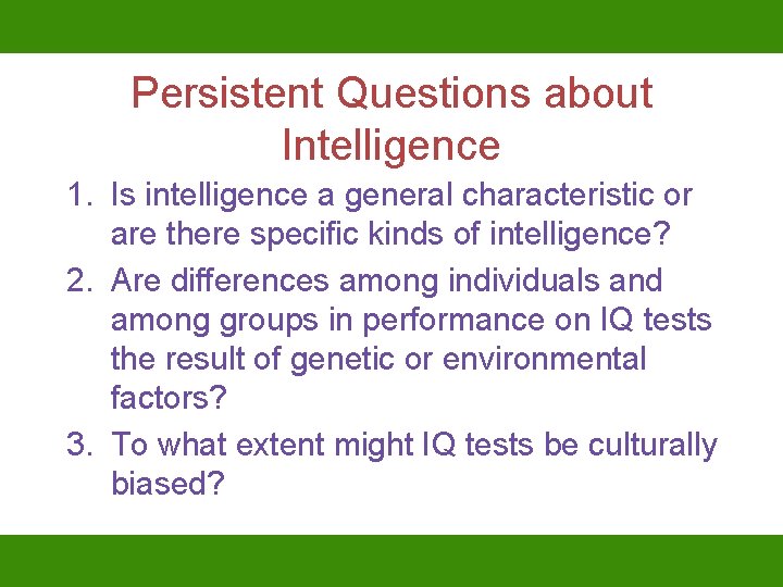Persistent Questions about Intelligence 1. Is intelligence a general characteristic or are there specific