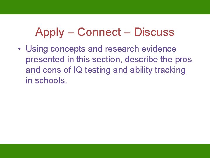 Apply – Connect – Discuss • Using concepts and research evidence presented in this