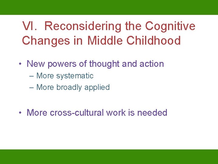 VI. Reconsidering the Cognitive Changes in Middle Childhood • New powers of thought and