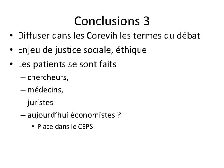 Conclusions 3 • Diffuser dans les Corevih les termes du débat • Enjeu de