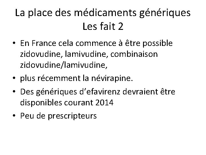 La place des médicaments génériques Les fait 2 • En France cela commence à