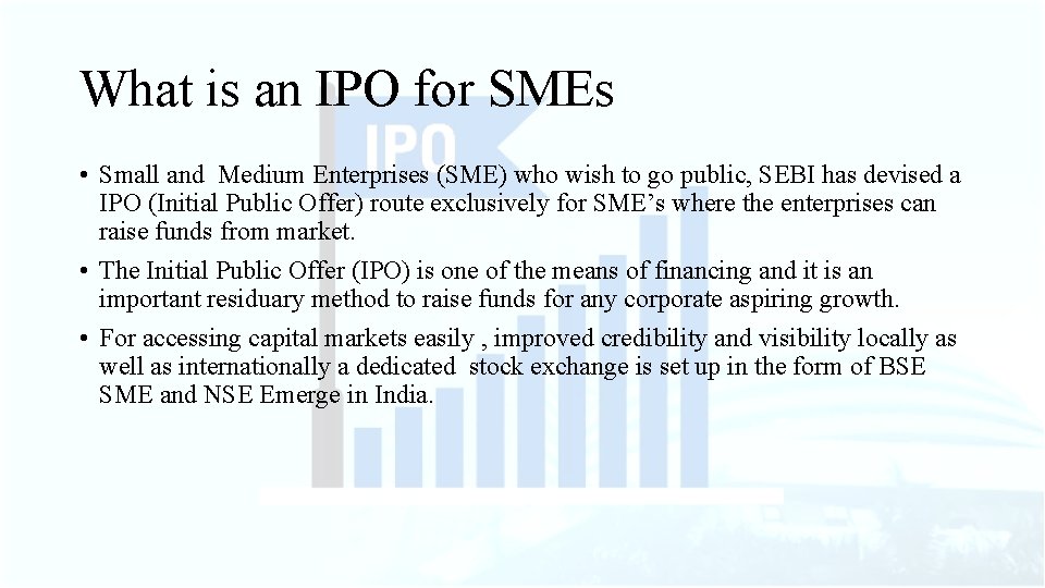What is an IPO for SMEs • Small and Medium Enterprises (SME) who wish