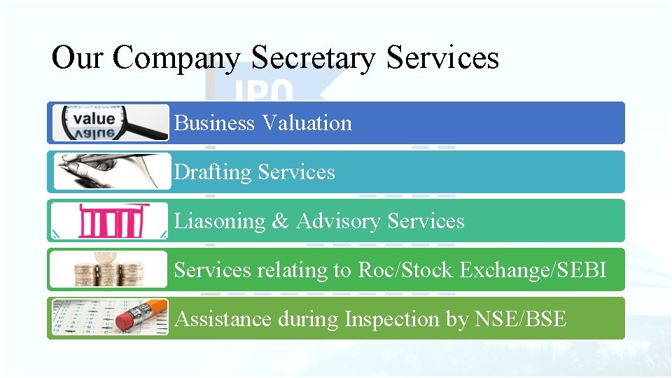 Our Company Secretary Services Business Valuation Drafting Services Liasoning & Advisory Services relating to