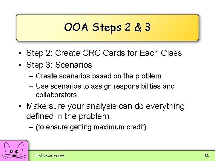 OOA Steps 2 & 3 • Step 2: Create CRC Cards for Each Class