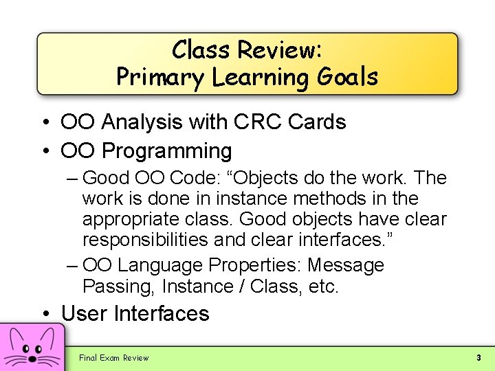 Class Review: Primary Learning Goals • OO Analysis with CRC Cards • OO Programming