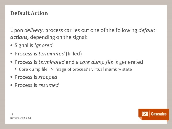 Default Action Upon delivery, process carries out one of the following default actions, depending