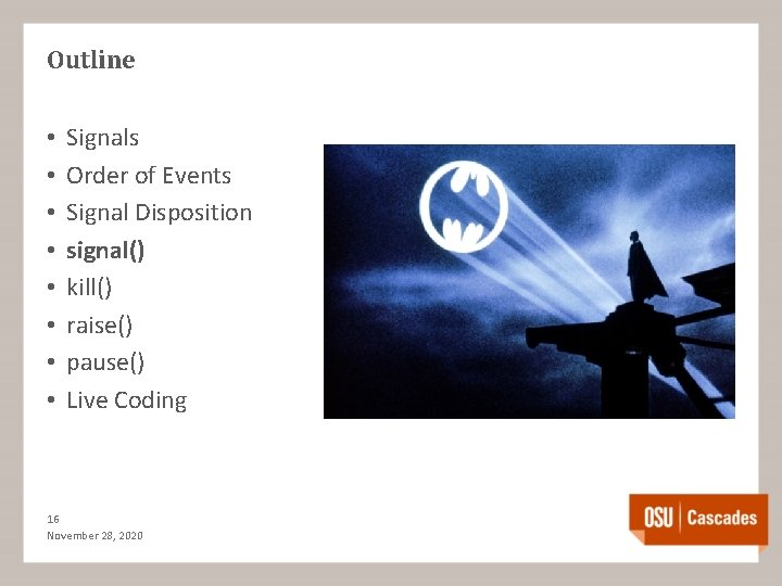 Outline • • Signals Order of Events Signal Disposition signal() kill() raise() pause() Live