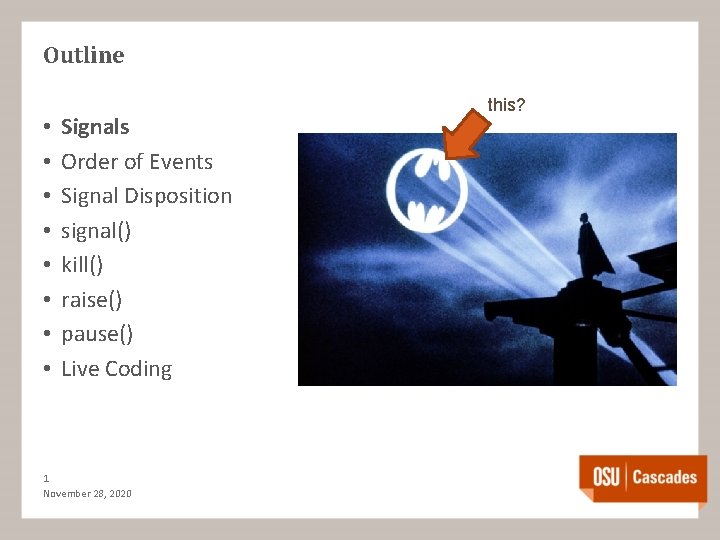 Outline • • Signals Order of Events Signal Disposition signal() kill() raise() pause() Live