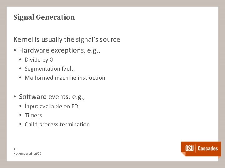 Signal Generation Kernel is usually the signal’s source • Hardware exceptions, e. g. ,