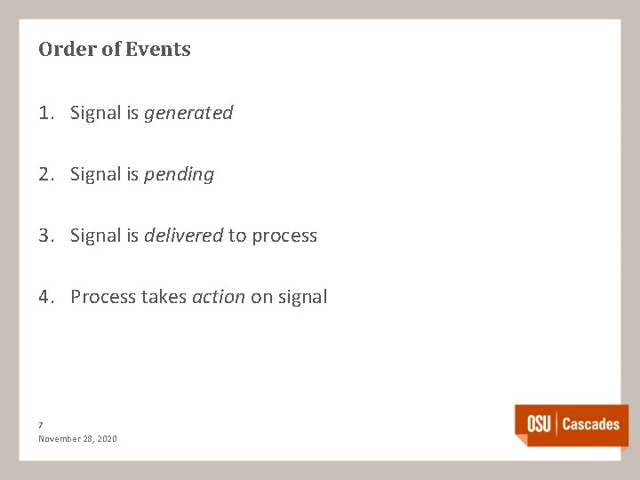 Order of Events 1. Signal is generated 2. Signal is pending 3. Signal is